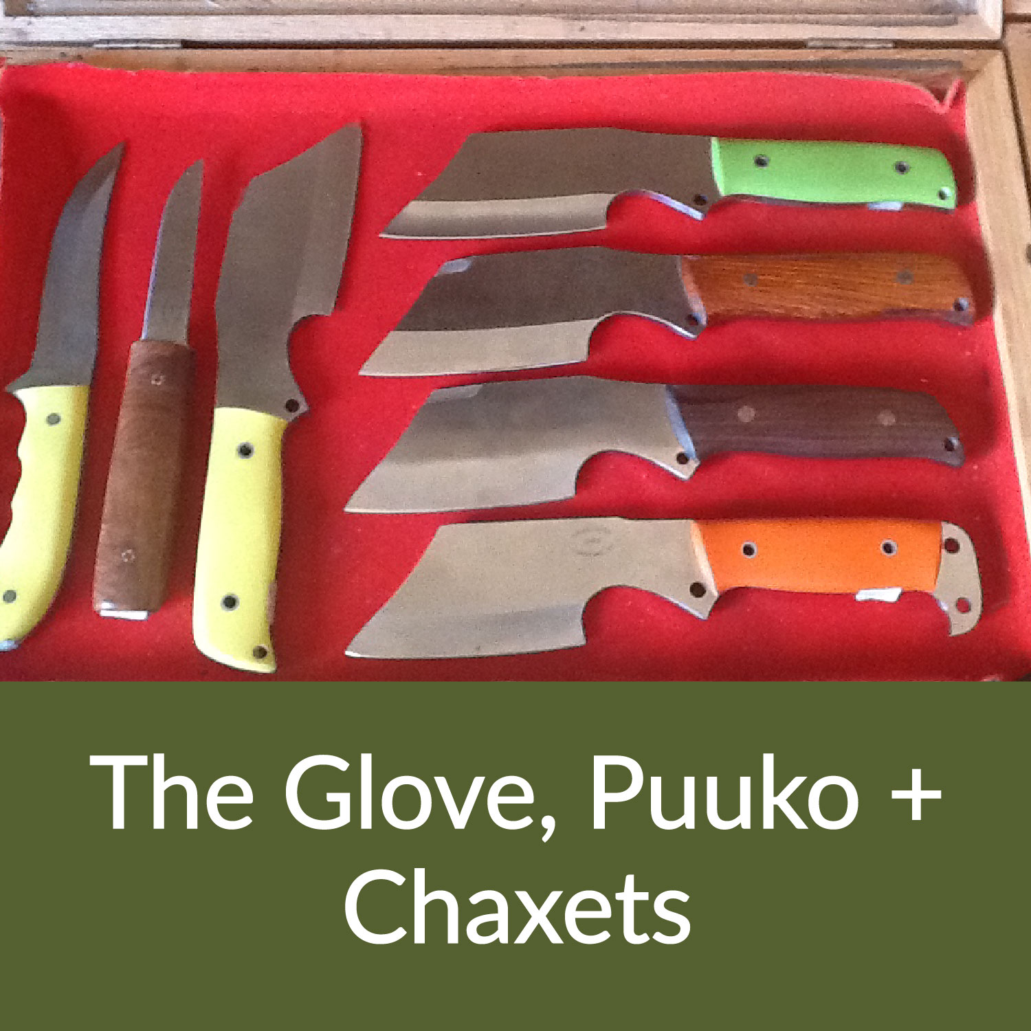 The Glove, The Puuko, and Chaxets